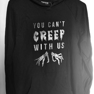 You can't creep with us Hooded Long sleeve